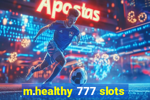 m.healthy 777 slots